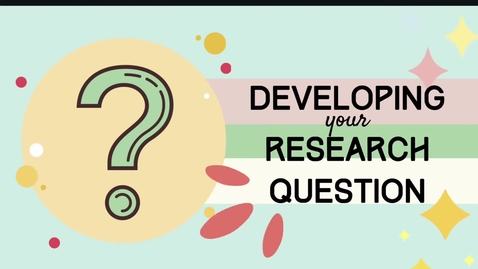 Thumbnail for Developing your Research Question