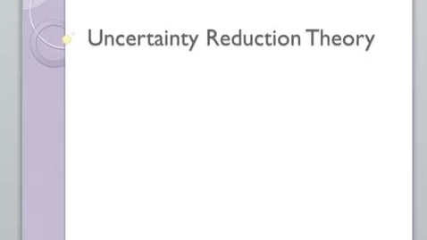 Thumbnail for entry Comm 3000 - Uncertainty Reduction Theory Highlights
