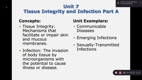 Thumbnail for entry Unit 7 RECORDED LECTURE Tissue Integrity and Infection Part A