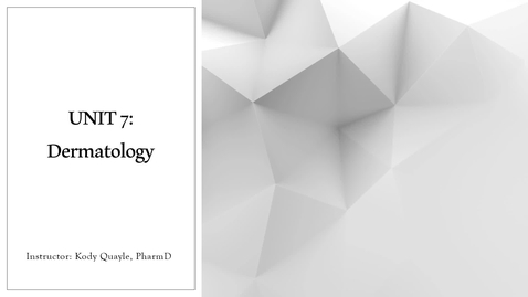Thumbnail for 6216 - UNIT 7 - Dermatology - Weeks 13 &amp; 14 combined - Lecture