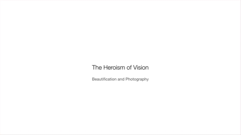 Thumbnail for entry The Heroism of Vision