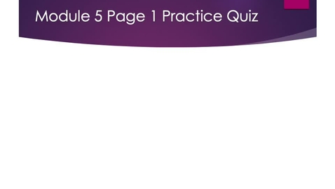 Thumbnail for Module 5 Page 1 Practice Quiz.mp4