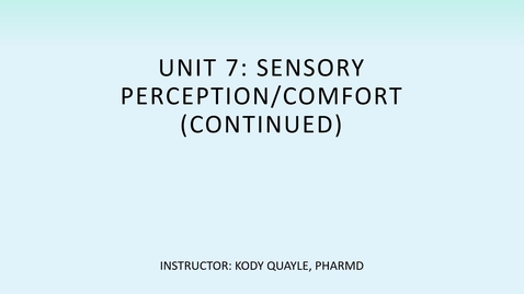 Thumbnail for entry Unit 7 - Week 13 -Sensory Perception,Comfort- PPT - Lecture