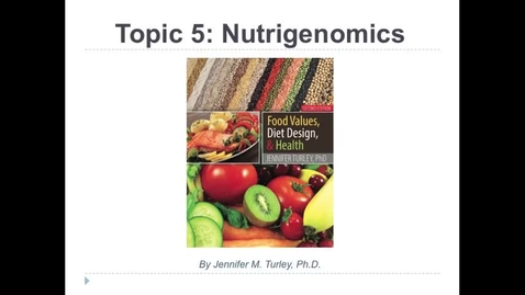 Thumbnail for Topic05_Lecture_Nutrigenomics.mp4