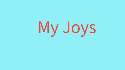 Thumbnail for My Joys presentation