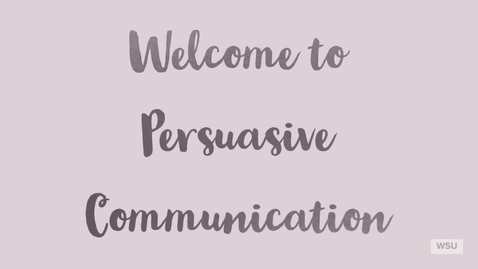 Thumbnail for entry Welcome_to_Persuasive_Communication Spring 2023