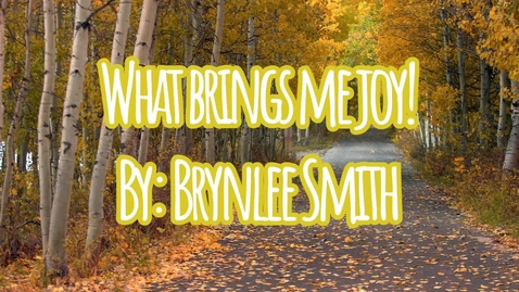 Thumbnail for what brings me joy-brynleesmith