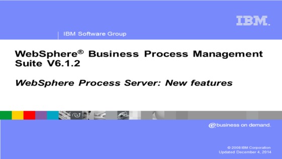 What&rsquo;s new in V6.1.2 for WebSphere Process Server - IBM MediaCenter
