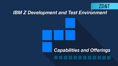 IBM Z Development and Test Environment: Capabilities and Offerings ...