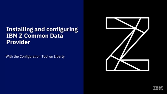 Installing and configuring IBM Z Common Data Provider with the 