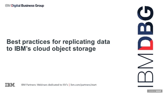 Best Practices For Replicating Data To Ibm S Cloud Object Storage Ibm Mediacenter