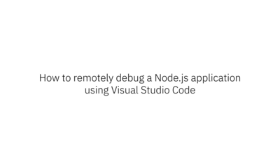 Remotely debug your IBM SDK for Node.js –z/OS® application using Visual ...