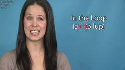 How to Pronounce In the Loop - Idiom - American English Instructional Video