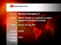 WRAP Update on reactions to wife's appeal for Karadzic surrender News Clip