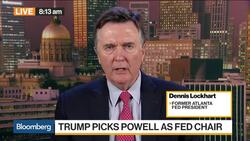 Dennis Lockhart Says Powell Will Be Outstanding Fed Chair News Clip