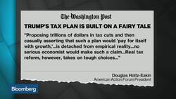 Holtz-Eakin Says Trump Tax Plan Is Built on Fairytale News Clip
