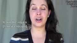 HOW TO PRONOUNCE THE IDIOM 'LEARN THE ROPES' Instructional Video