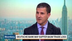 Deutsche Bank May Face $60 Million Trade Loss News Clip