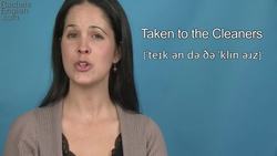 Idiom "Taken to the Cleaners" - American English Pronunciation Instructional Video
