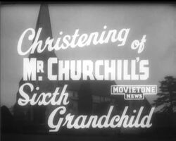 CHRISTENING OF MR CHURCHILL'S SIXTH GRANDCHILD News Clip
