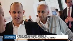 JPMorgan COO Matt Zames Is Leaving After 13 Years News Clip