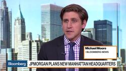 JPMorgan to Build New Headquarters in Same Place News Clip