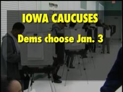 Iowa Democrats will hold their presidential caucus January 3, the same day as the state's Republicans meet to decide on their presidential nominee. New Hampshire is still holding out on scheduling its presidential primary, traditionally the first in the nation. News Clip