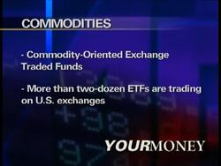 Every so often, a new investment product taps into not just one trend but two. such was the case with commodity-oriented exchange traded funds. AP Personal Finance Editor Trevor Delaney explains.  (Dec. 15) News Clip