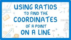 GCSE Maths - Using Ratios to Find the Coordinates of a Point On a Line #73 Instructional Video