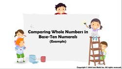 Comparing Whole Numbers in Base-Ten Numerals (Example) Instructional Video