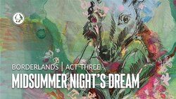 A Midsummer Night's Dream: Act 3 Summary, Analysis and the Theme of Borders Instructional Video