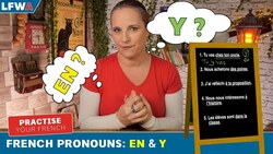 Practise your French pronouns EN vs Y Instructional Video