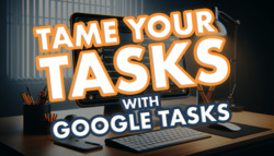 Conquer Your To Do List with Google Tasks Instructional Video