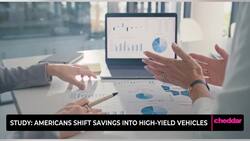 Study: Americans Shift Savings into High‑Yield Vehicles News Clip