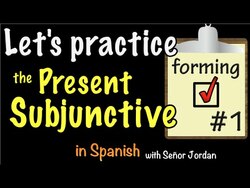 Let's Practice Forming the Present Subjunctive in Spanish - Practice 1 Instructional Video