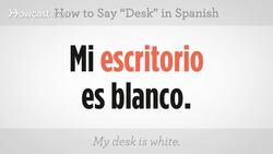 How to Say "Desk" in Spanish Instructional Video