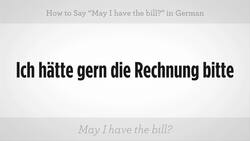 How to Say "May I Have the Bill?" in German Instructional Video