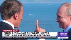 French Official: 'Worst Is Yet To Come' Following Macron, Putin Call News Clip