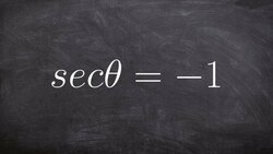 Evaluate for Theta Between 0 and 2pi, Secθ = -1 Instructional Video