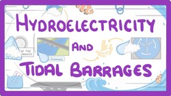 GCSE Physics - Hydroelectricity and Tidal Barrage #13 Instructional Video