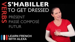 S'HABILLER (TO GET DRESSED) Past, Present & Future Instructional Video