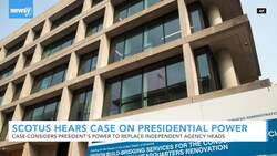 High Court Deciding Whether Trump Can Fire Independent Agency Heads News Clip