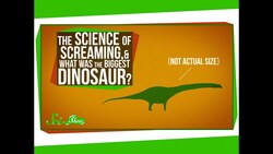 The Science of Screaming, And What Was the Biggest Dinosaur? Instructional Video