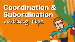 Coordination and Subordination - Writing Tips Instructional Video