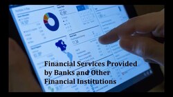 Financial Services Provided by Banks and Other Financial Institutions Instructional Video