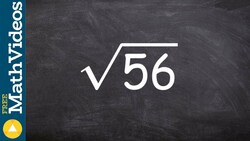 How to use prime factorization to determine the square root of a number, sqrt(56) Instructional Video