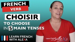 Choisir (to choose) in 5 Main French Tenses Instructional Video