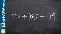 How to apply order of operations to an expression, 162/(6(7-4)^2) Instructional Video
