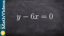 Algebra 2 - How to determine when an equation is an example of direct variation or not, y‐6x=0 Instructional Video