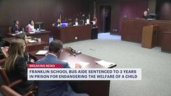 Mistrial request withdrawn, Franklin bus aide sentenced to 3 years for endangerment in child's death News Clip